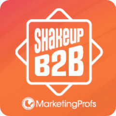 SHAKEUP B2B - MarketingProfs